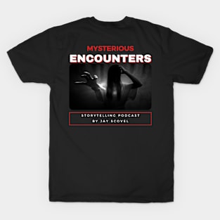 Mysterious Encounters Podcast by Jay Scovel T-Shirt